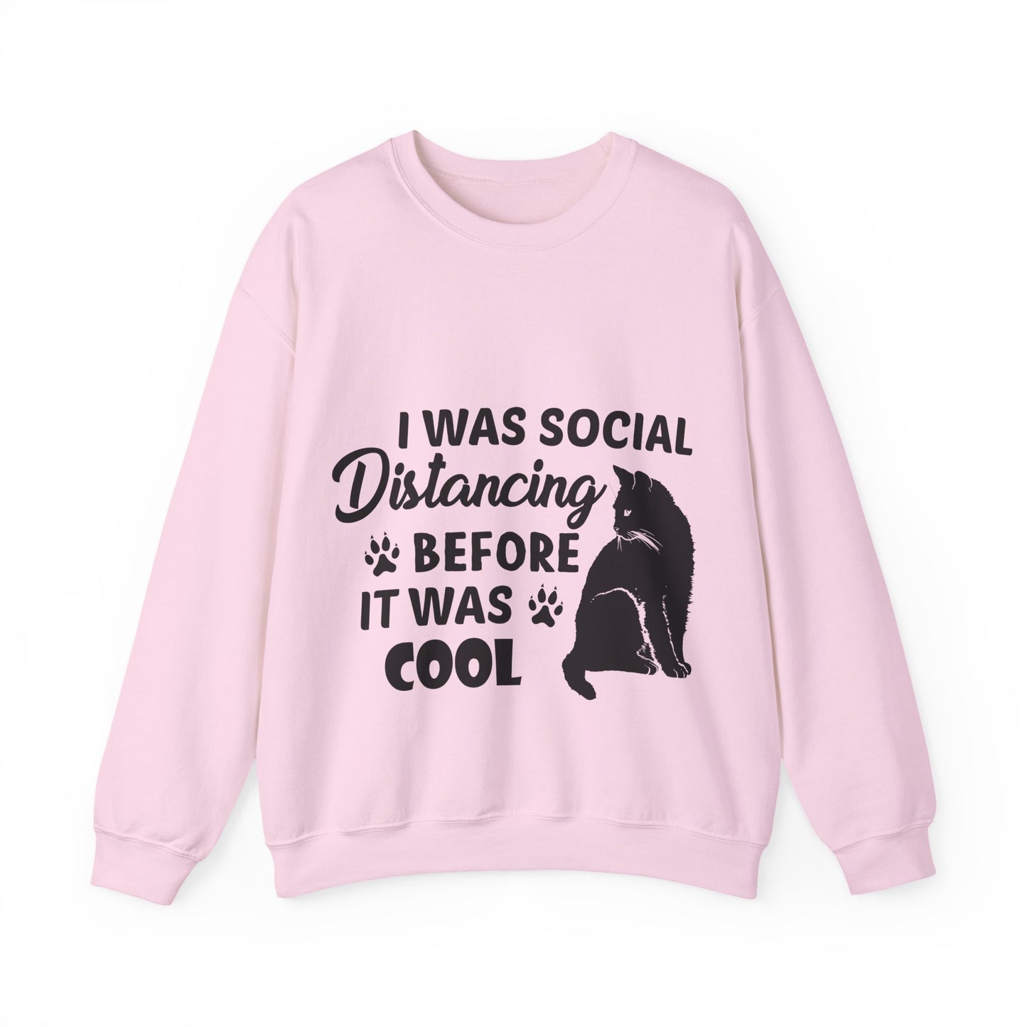 Crewneck Sweatshirt "I Was Social Distancing Before It Was Cool" — Cat Lover Funny Graphic