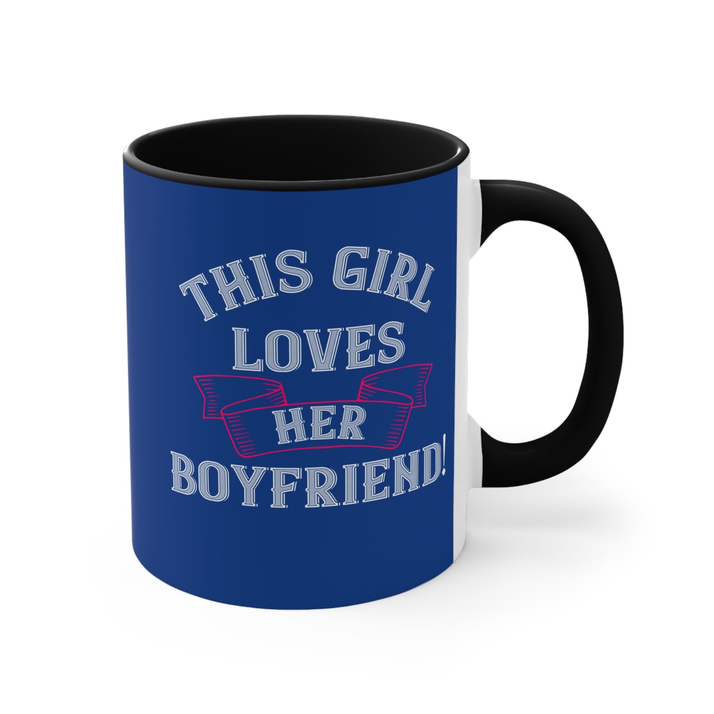This Girl Loves Her Boyfriend - 11oz Accent Mug