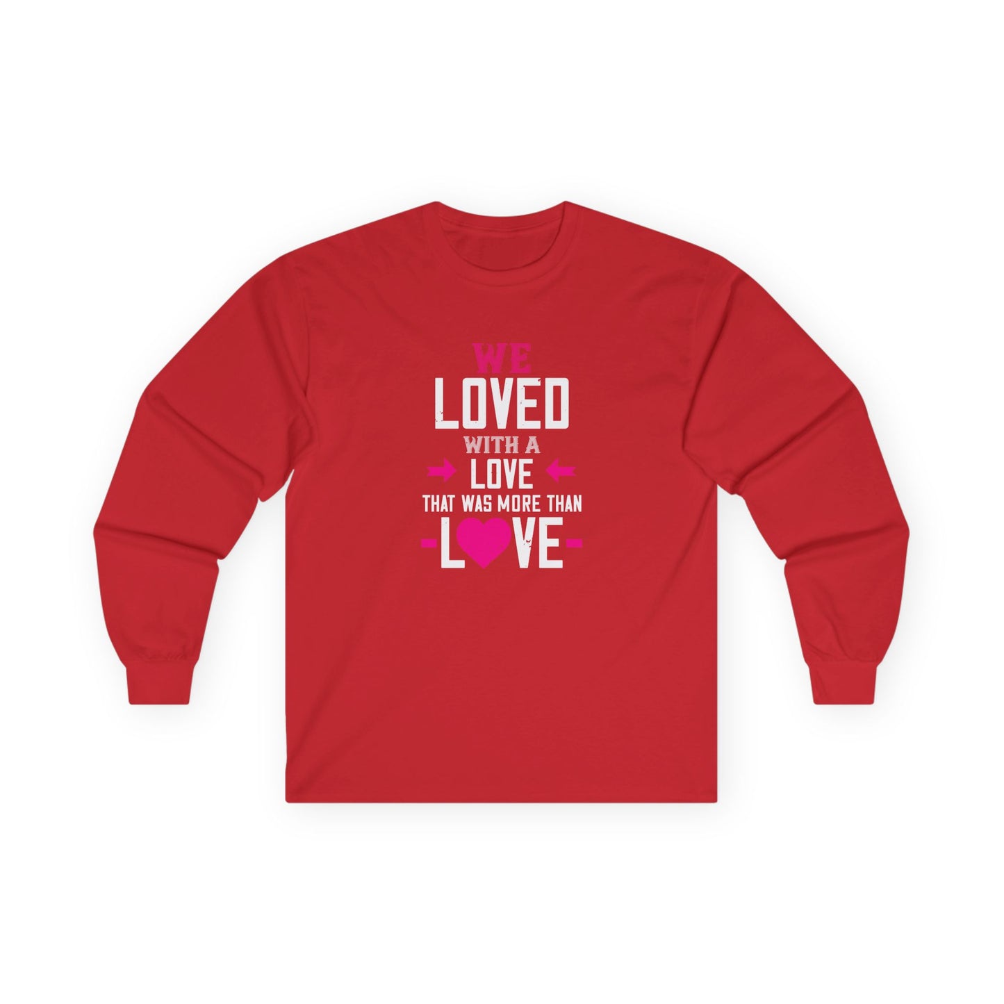 Long Sleeve Tee — "We Loved With A Love That Was More Than Love" Memorial Shirt