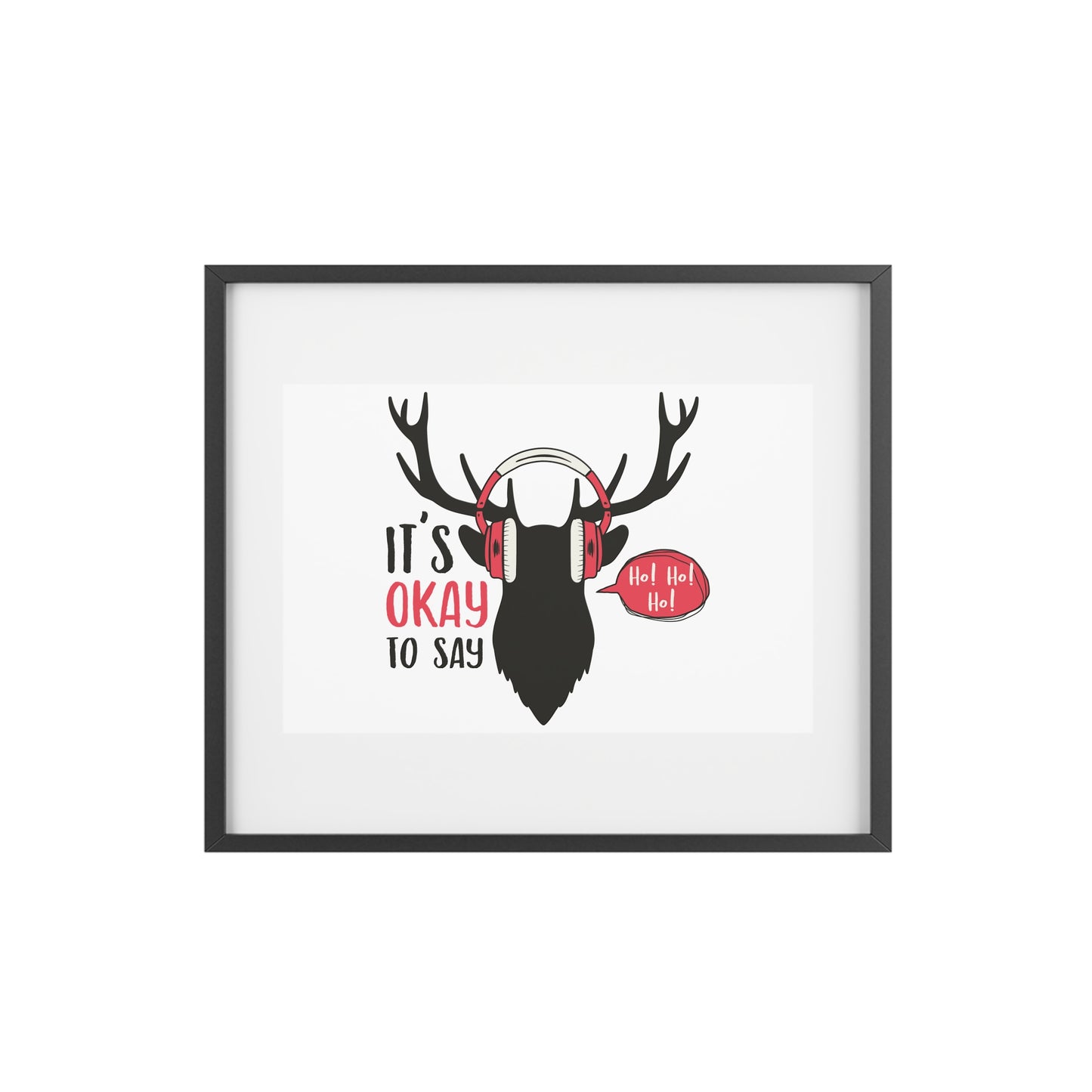 Holiday Deer Head Framed Poster — "It's Okay To Say" Christmas Wall Art