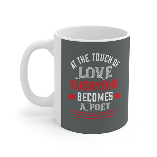 Ceramic Mug — "At the Touch of Love Everyone Becomes a Poet" Inspirational Coffee Cup