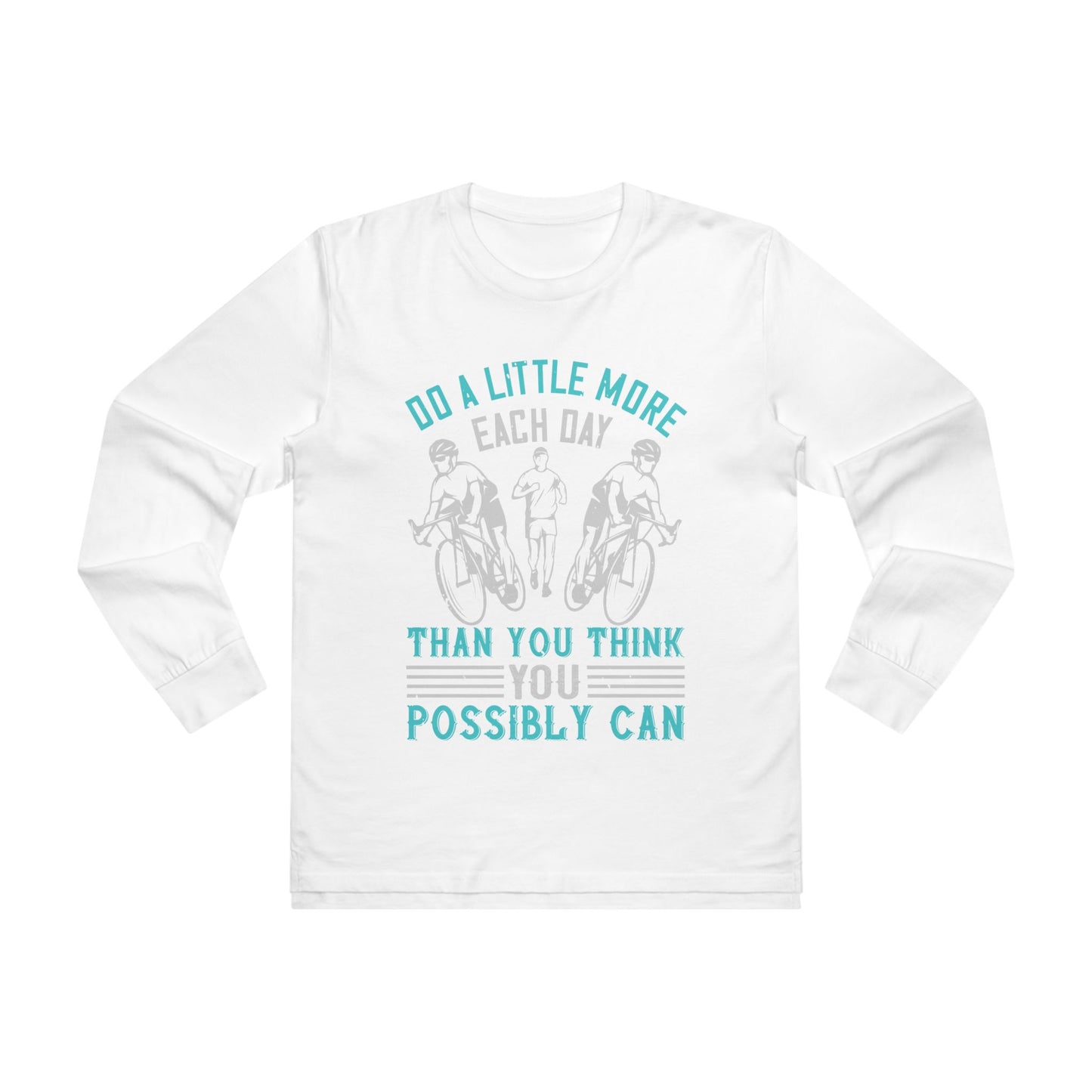 Motivational Cycling Longsleeve Tee — “Do a Little More Each Day”