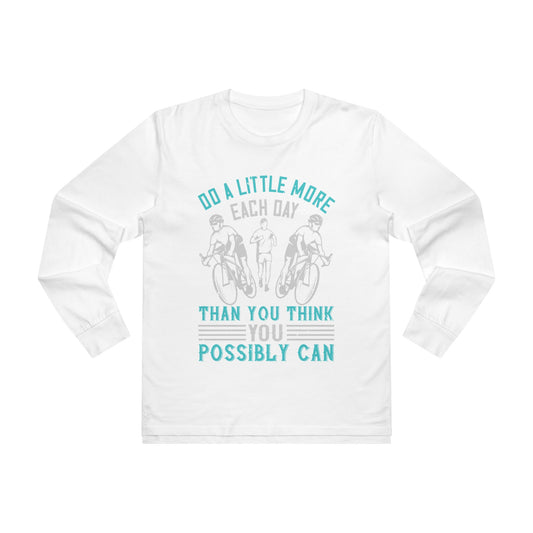 Motivational Cycling Longsleeve Tee — “Do a Little More Each Day”