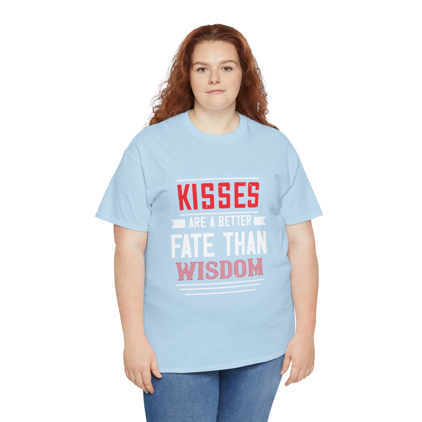 Kisses Are a Better Fate Than Wisdom Unisex T‑Shirt