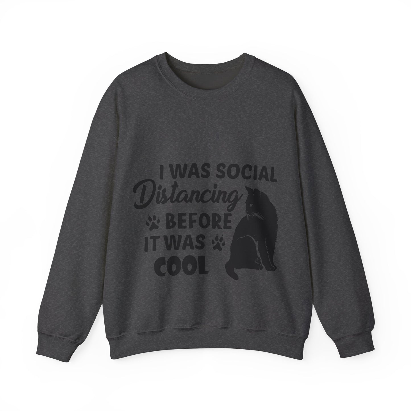 Crewneck Sweatshirt "I Was Social Distancing Before It Was Cool" — Cat Lover Funny Graphic
