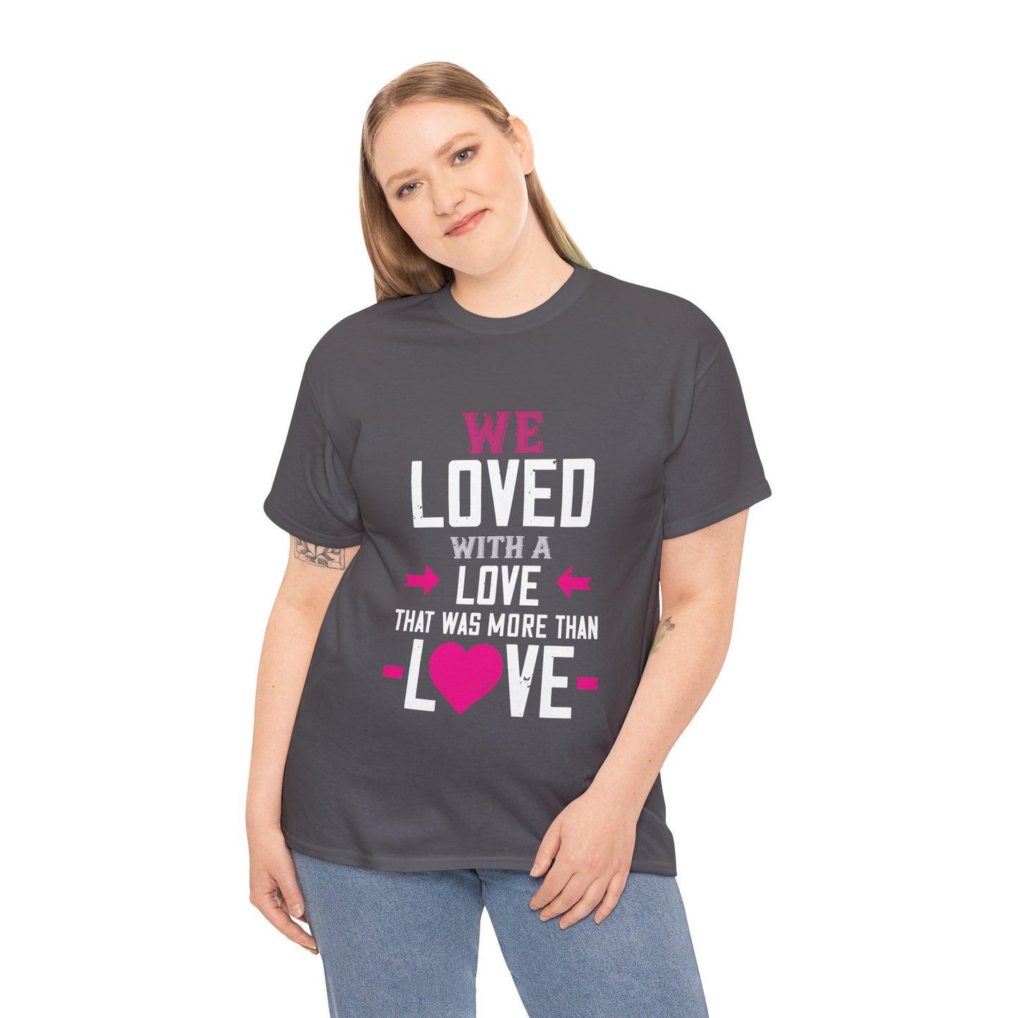 Love Quote T-Shirt — "We Loved With A Love That Was More Than Love" Graphic Tee