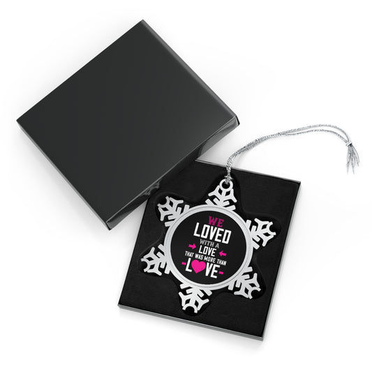 Pewter Snowflake Ornament — "We Loved with a Love" Memorial Holiday Keepsake