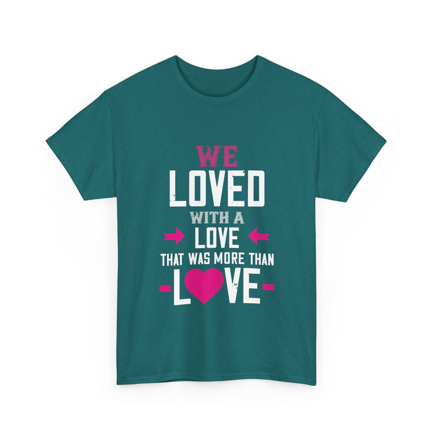 Love Quote T-Shirt — "We Loved With A Love That Was More Than Love" Graphic Tee