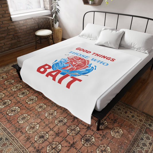 Plush Fleece Blanket — "Good Things Those Who Bait" Fishing Throw for Anglers