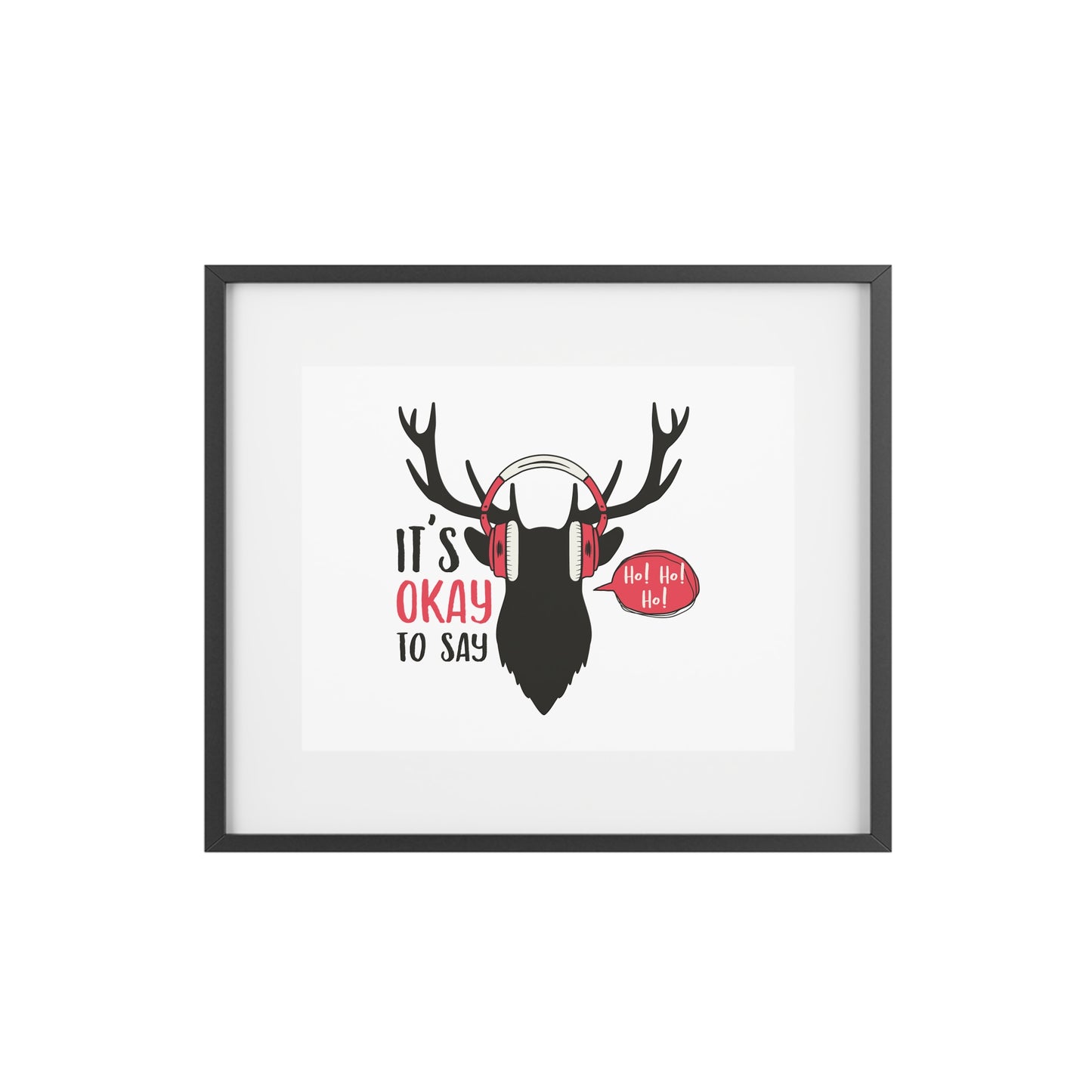 Holiday Deer Head Framed Poster — "It's Okay To Say" Christmas Wall Art