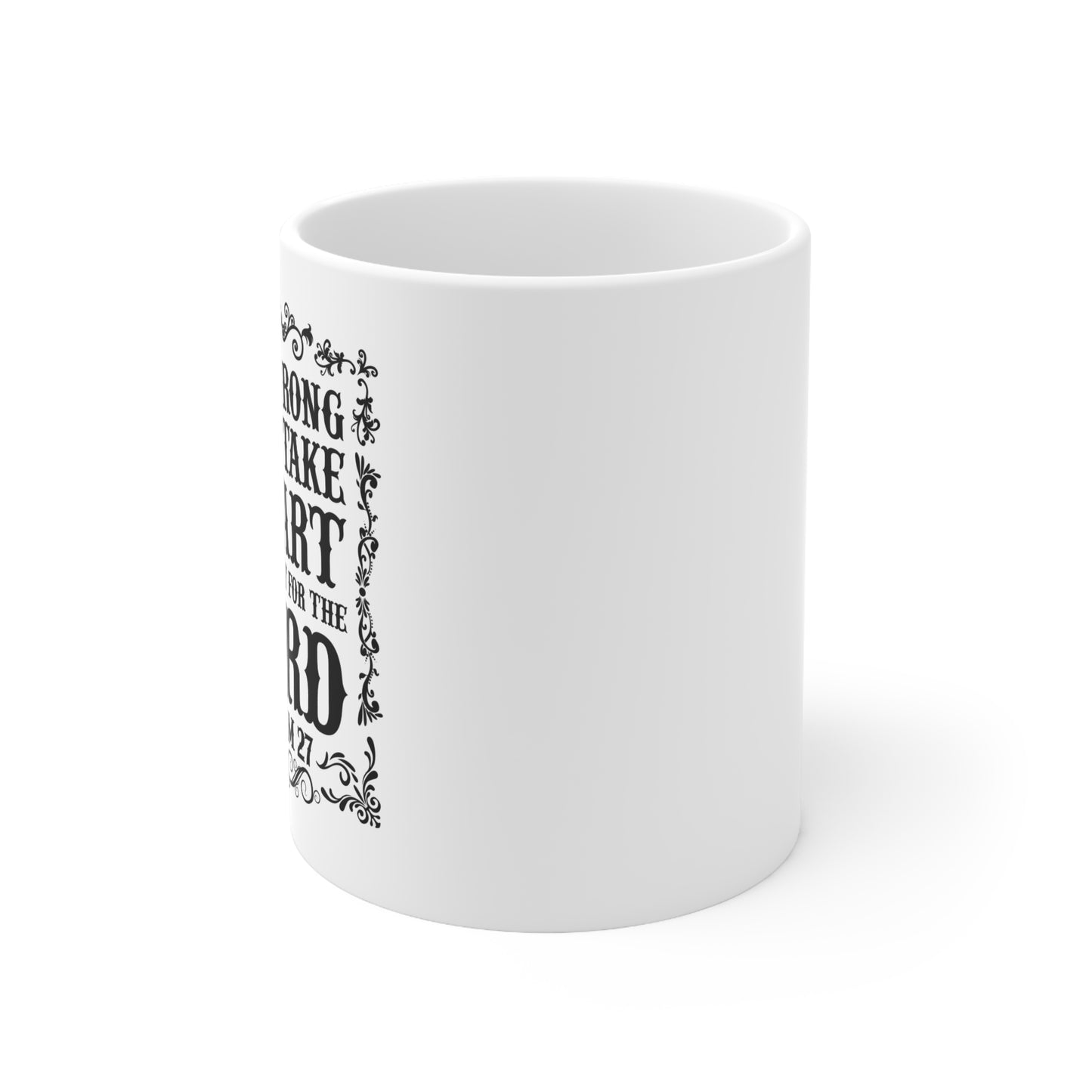 Ceramic Mug — “Be Strong and Take Heart” Psalm 27 Inspirational Coffee Cup (11oz)