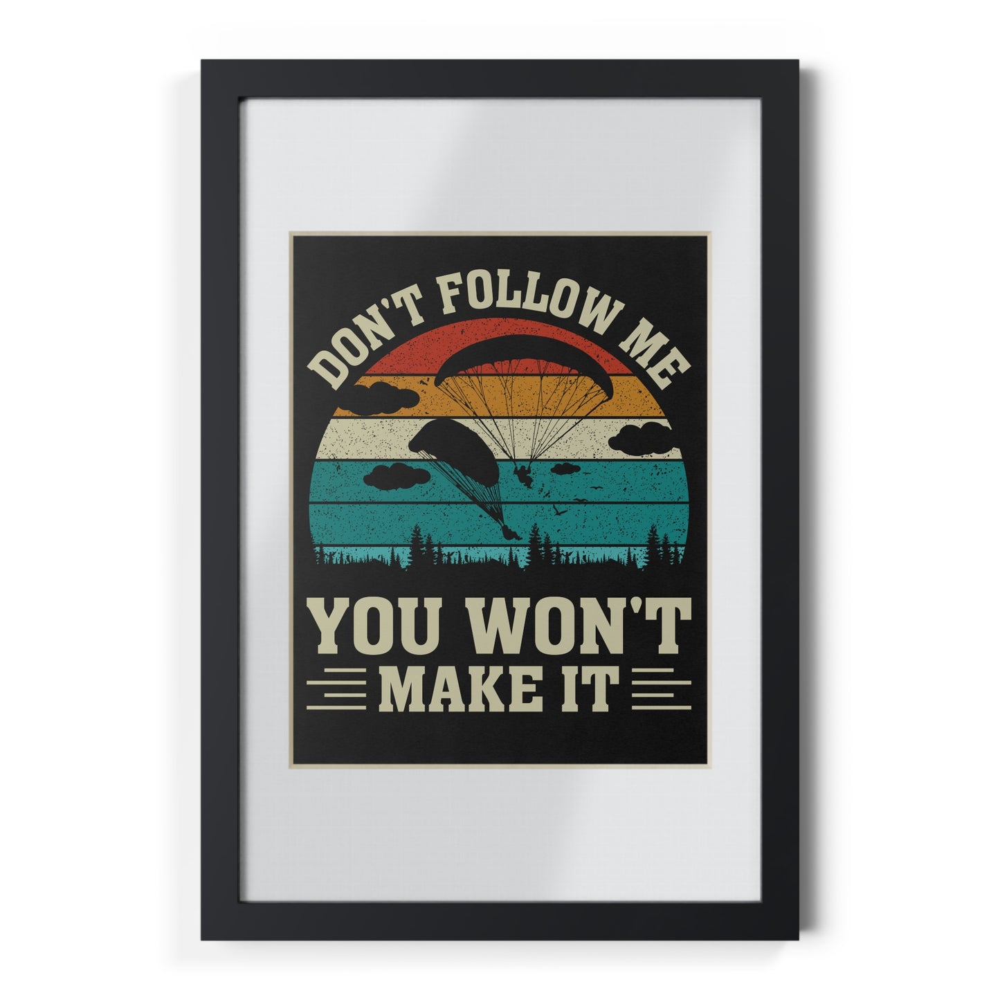 Framed Poster — "Don't Follow Me You Won't Make It" Vintage Paragliding Wall Art