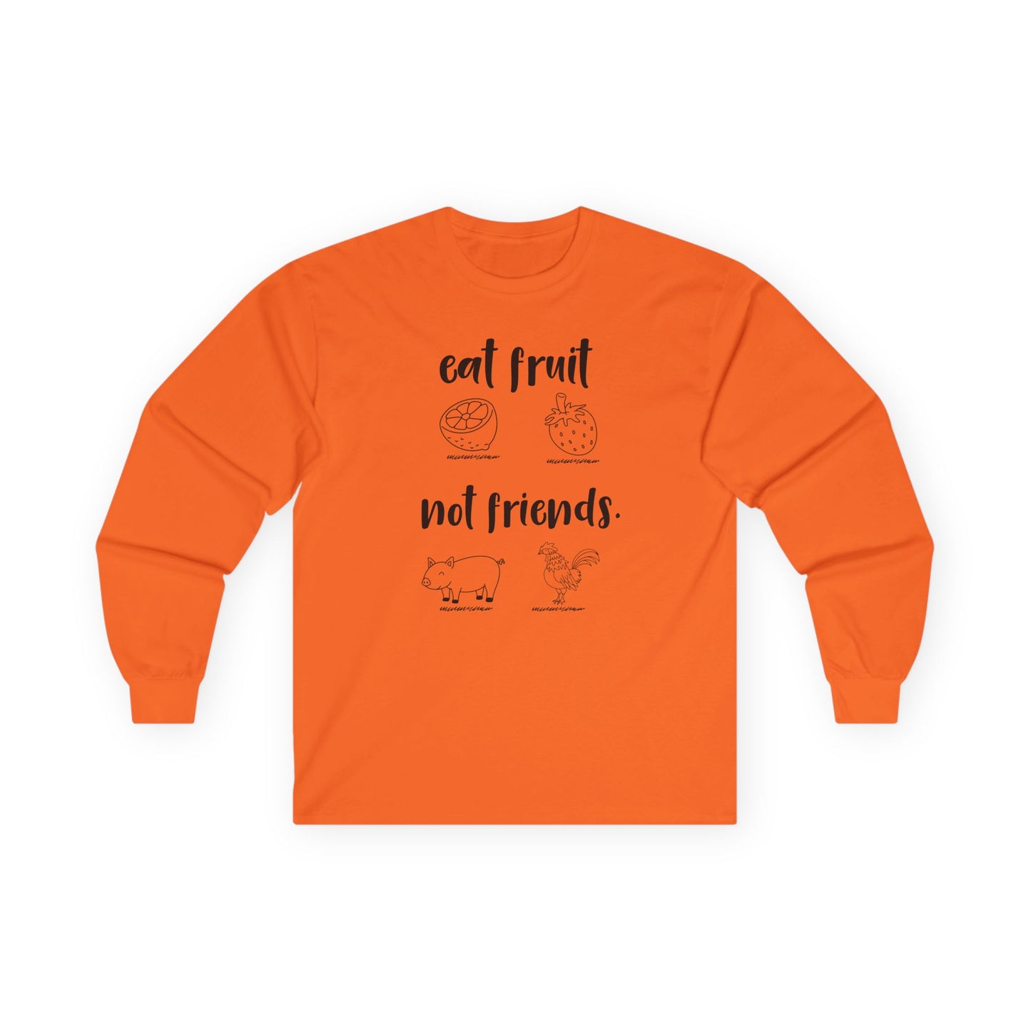 Long Sleeve Tee — "Eat Fruit Not Friends" Vegan Graphic Shirt