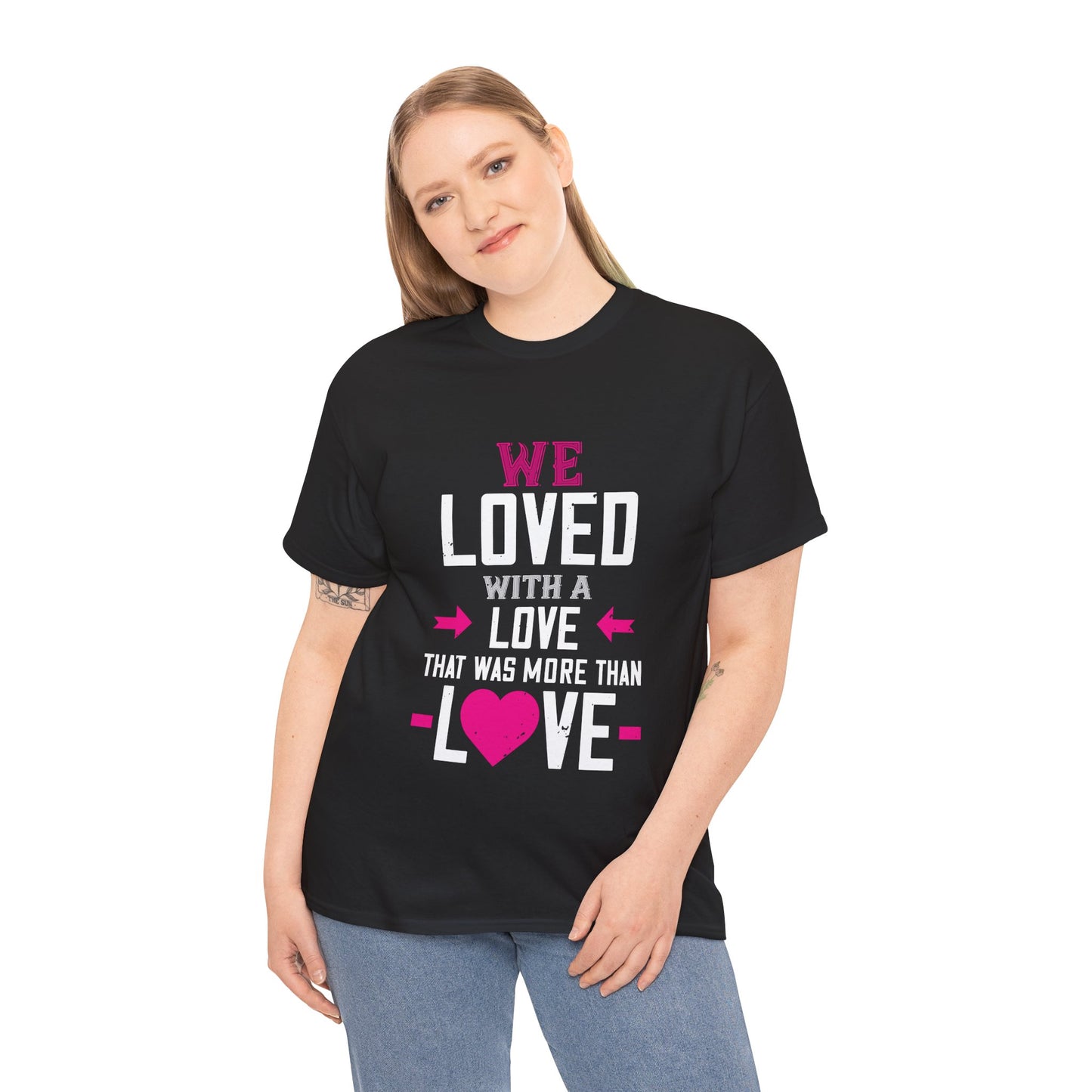Love Quote T-Shirt — "We Loved With A Love That Was More Than Love" Graphic Tee