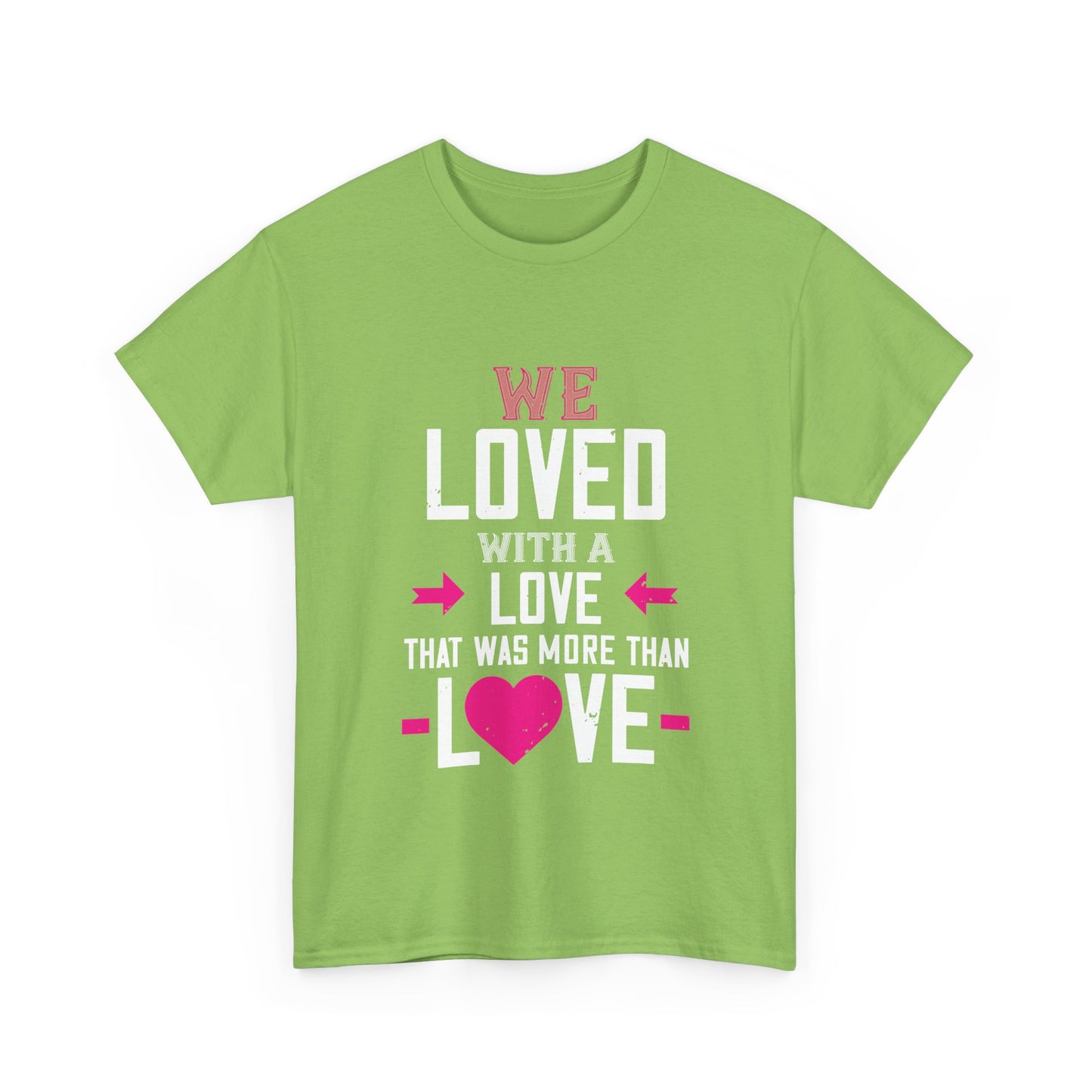 Love Quote T-Shirt — "We Loved With A Love That Was More Than Love" Graphic Tee