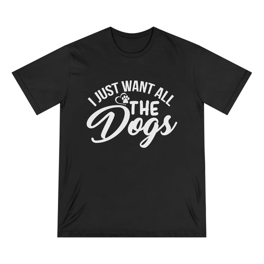 Dog Lovers Organic T-Shirt - I Just Want All The Dogs