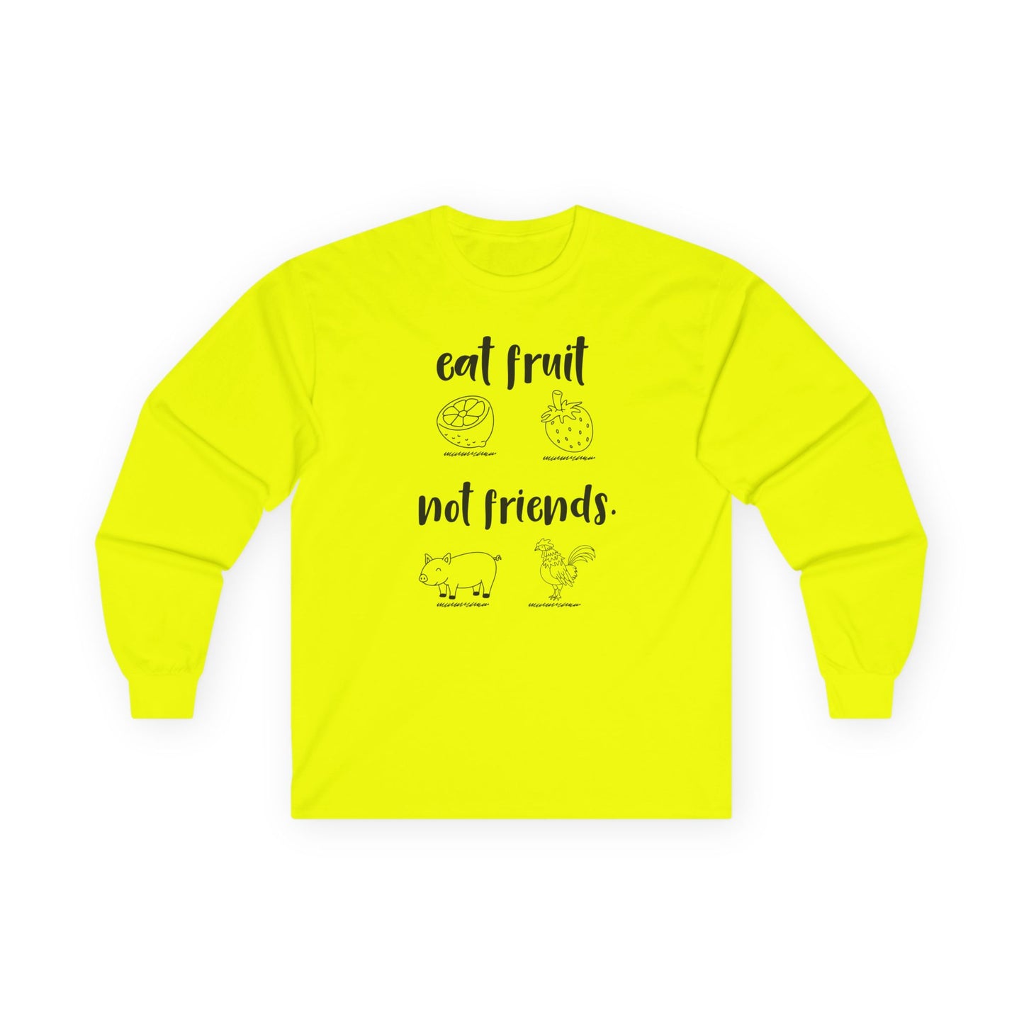 Long Sleeve Tee — "Eat Fruit Not Friends" Vegan Graphic Shirt