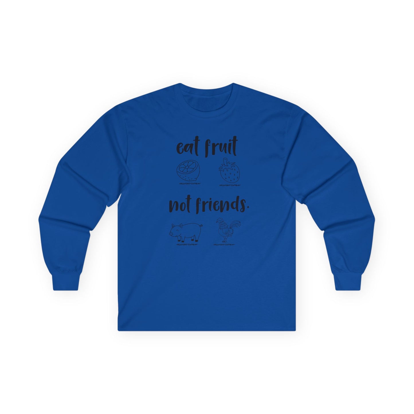 Long Sleeve Tee — "Eat Fruit Not Friends" Vegan Graphic Shirt