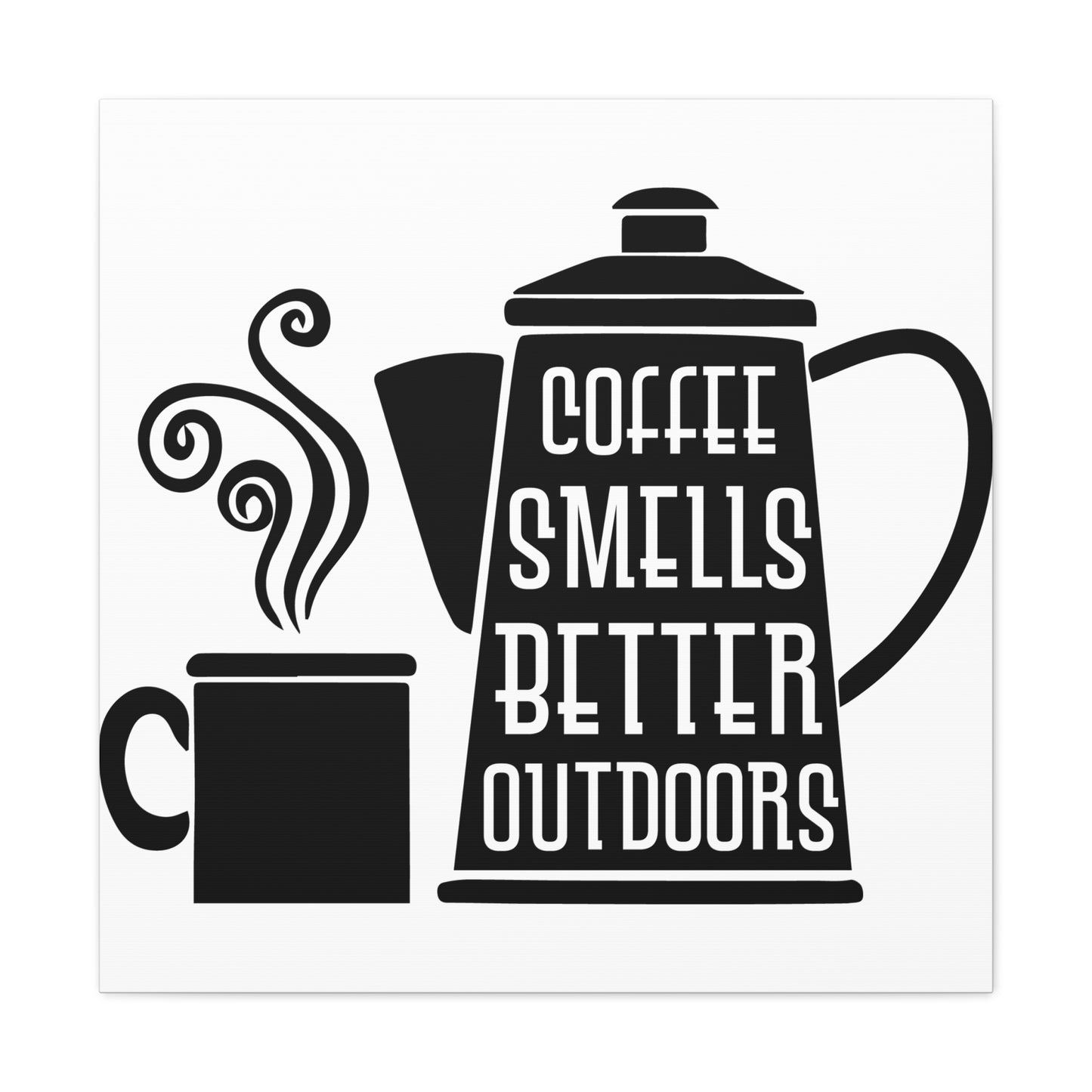 Coffee Smells Better Outdoors Wall Art