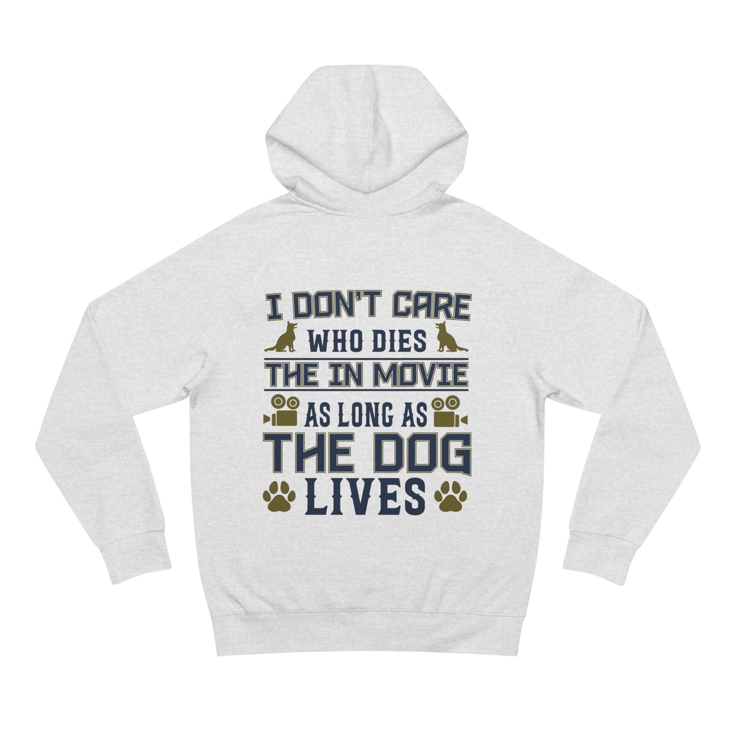 Dog Lover Hoodie — "I Don't Care Who Dies in the Movie as Long as the Dog Lives" Back Print