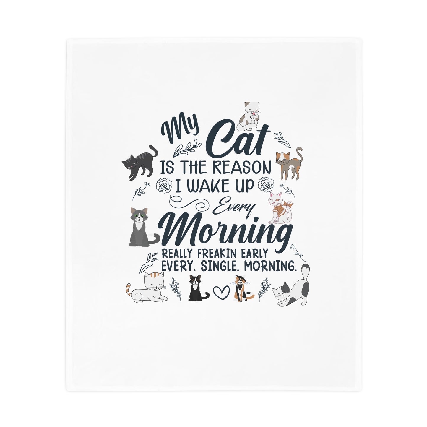 Plush Fleece Blanket — “My Cat Is the Reason I Wake Up Every Morning” Cute Cat Lover Throw