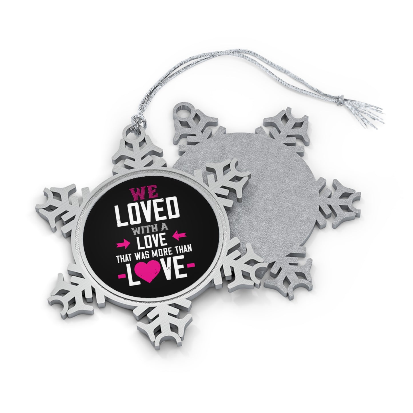 Pewter Snowflake Ornament — "We Loved with a Love" Memorial Holiday Keepsake