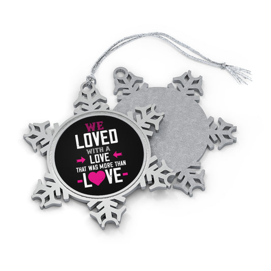 Pewter Snowflake Ornament — "We Loved with a Love" Memorial Holiday Keepsake