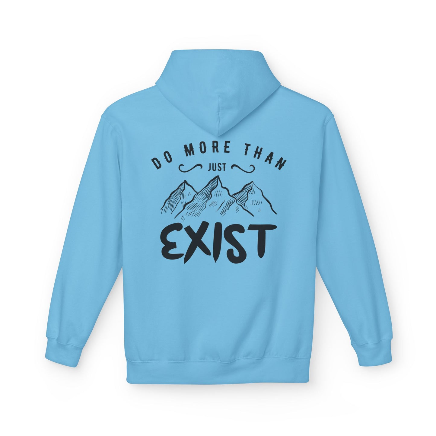 Inspirational Hoodie - Do More Than Just Exist
