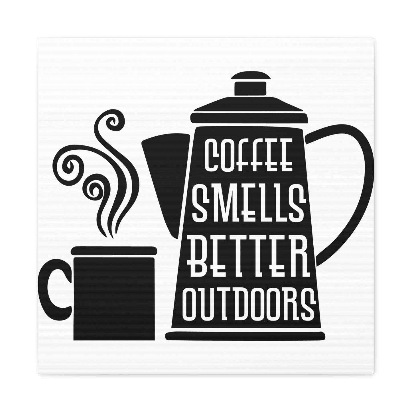 Coffee Smells Better Outdoors Wall Art