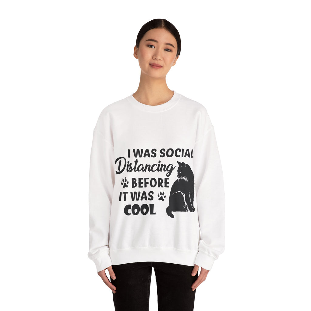 Crewneck Sweatshirt "I Was Social Distancing Before It Was Cool" — Cat Lover Funny Graphic
