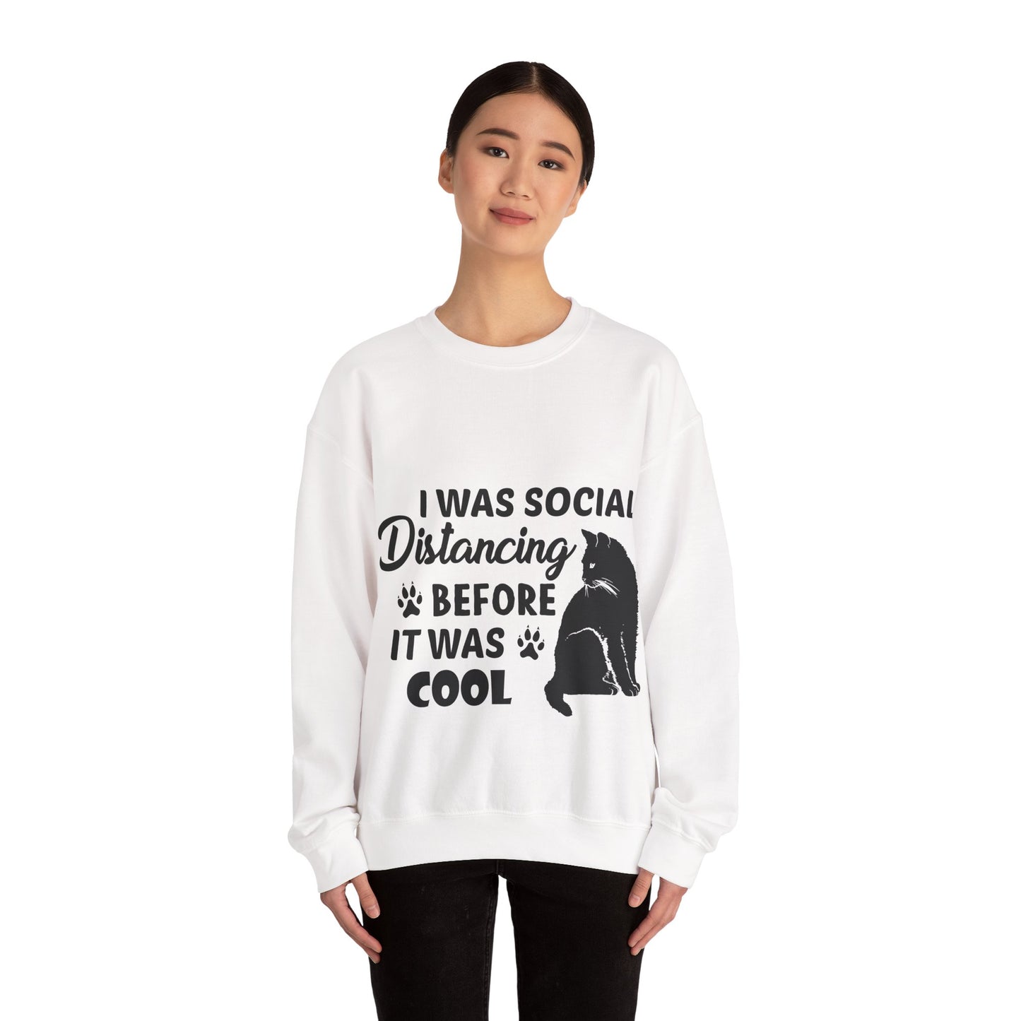 Crewneck Sweatshirt "I Was Social Distancing Before It Was Cool" — Cat Lover Funny Graphic