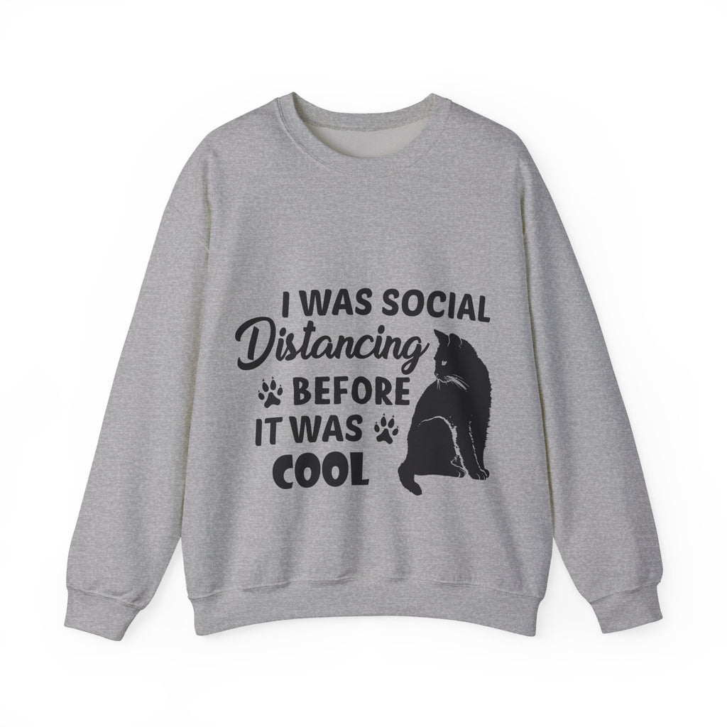 Crewneck Sweatshirt "I Was Social Distancing Before It Was Cool" — Cat Lover Funny Graphic
