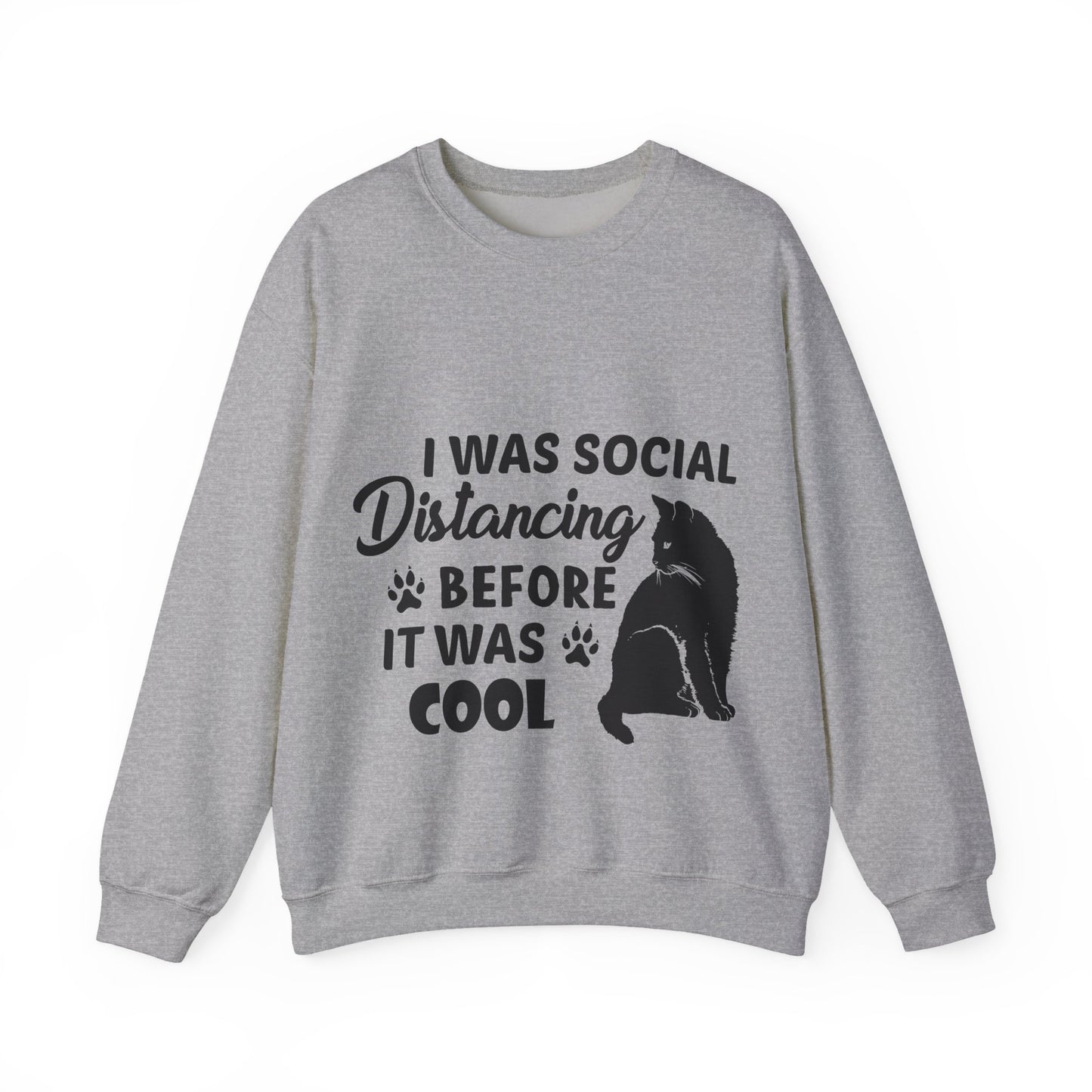 Crewneck Sweatshirt "I Was Social Distancing Before It Was Cool" — Cat Lover Funny Graphic