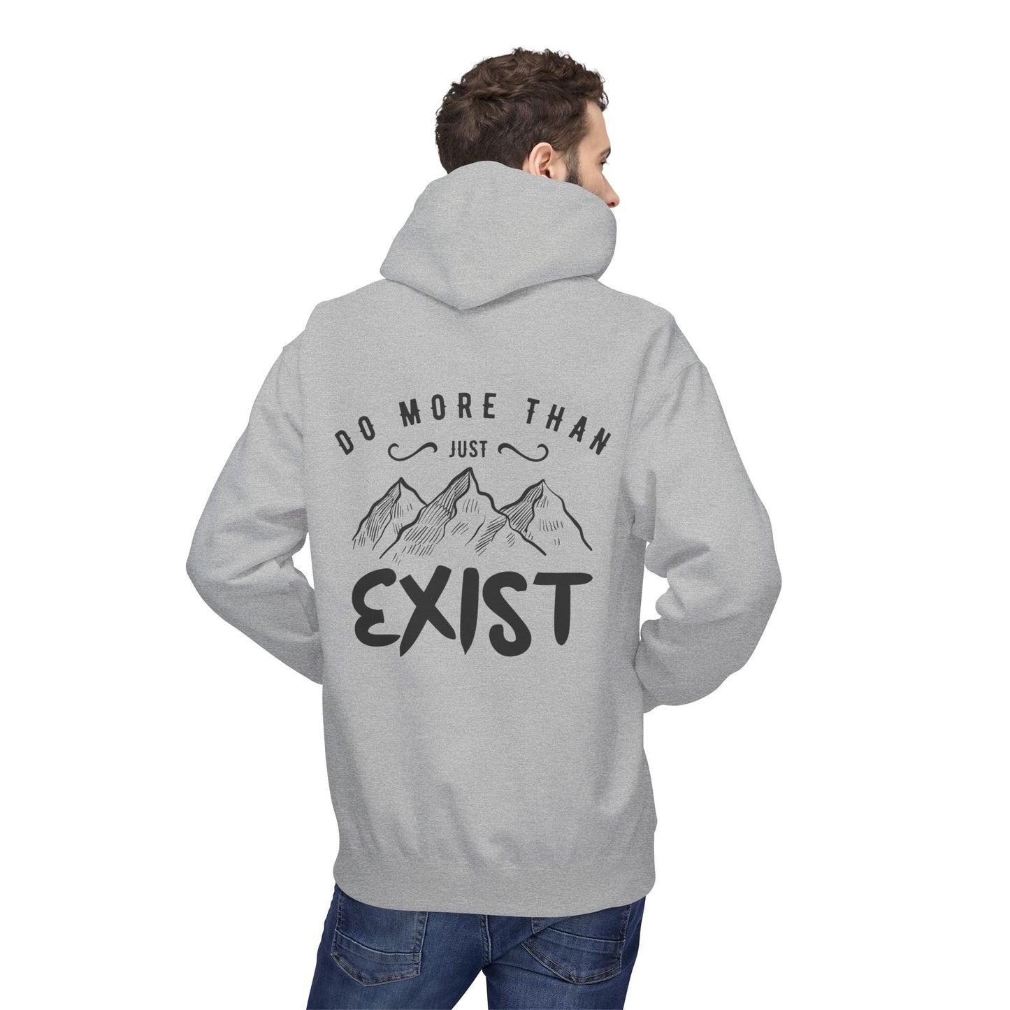 Inspirational Hoodie - Do More Than Just Exist