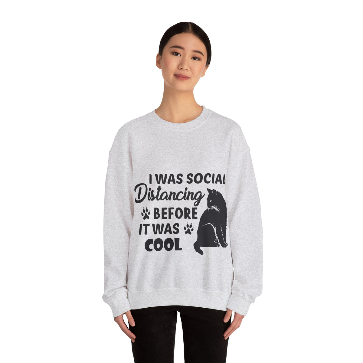 Crewneck Sweatshirt "I Was Social Distancing Before It Was Cool" — Cat Lover Funny Graphic