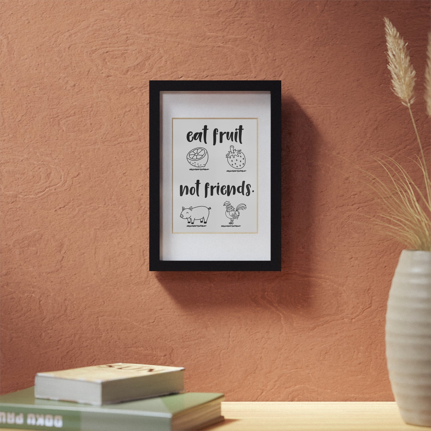 Eat Fruit Not Friends Framed Poster — Vegan Kitchen Wall Art